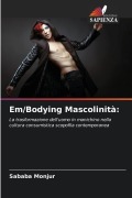 Cover-Bild zum Titel 'Em/Bodying Mascolinità:' von 'Sababa Monjur'