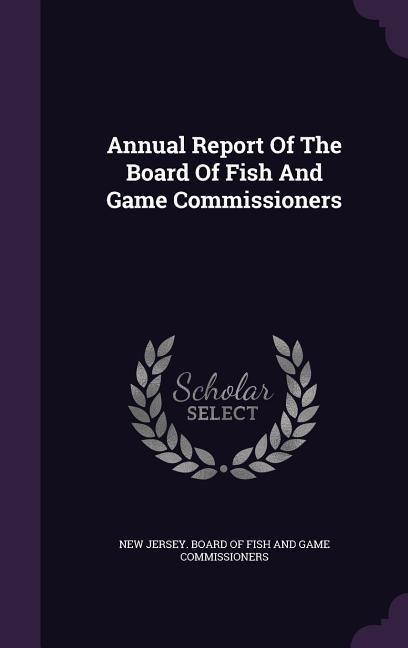 Annual Report Of The Board Of Fish And Game Commissioners - 