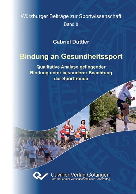 Bindung an Gesundheitssport. Qualitative Analyse gelingender Bindung unter besonderer Beachtung der Sportfreude - Gabriel Duttler