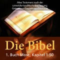 Die Bibel - Altes Testament - 1. Buch Moses - Kapitel1 bis 50 - 