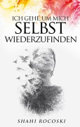 Cover-Bild zum Titel 'Ich gehe, um mich selbst wiederzufinden' von 'Shahi Rocoski'