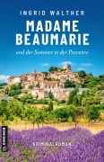 Cover-Bild zum Titel 'Madame Beaumarie und der Sommer in der Provence' von 'Ingrid Walther'