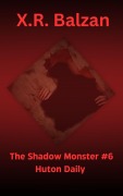 The Shadow Monster #6 Huton Daily - X. R. Balzan