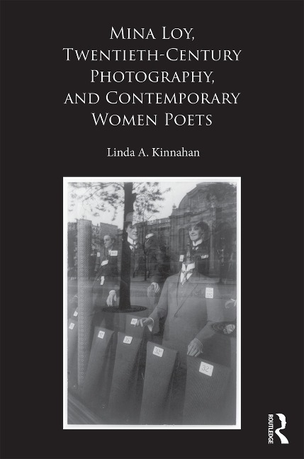 Mina Loy, Twentieth-Century Photography, and Contemporary Women Poets - Linda A. Kinnahan