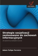 Strategie socjalizacji zastosowane do zachowa¿ informacyjnych - Adam Felipe Ferreira