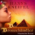 Cover-Bild zum Titel 'Der Bronzehändler - Historischer Roman (Ungekürzt)' von 'Hanns Kneifel'