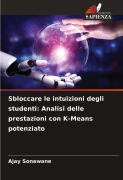 Cover-Bild zum Titel 'Sbloccare le intuizioni degli studenti: Analisi delle prestazioni con K-Means potenziato' von 'Ajay Sonawane'
