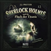 Cover-Bild zum Titel 'Neues von Sherlock Holmes - Die Hörbücher - Folge 12: Sherlock Holmes und der Fluch der Titanic' von 'Arthur Conan Doyle, J. J. Preyer'