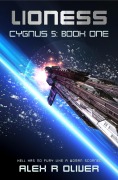 Cover-Bild zum Titel 'Lioness - Cygnus 5: Book One (Cygnus Five, #1)' von 'Alex R Oliver'