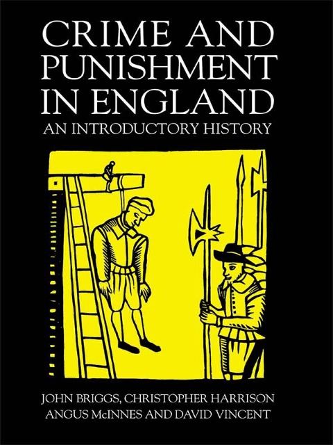Crime And Punishment In England - John Briggs, Christopher Harrison, David Vincent, Angus McInnes