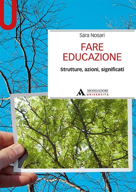 Fare educazione. Strutture, azioni, significati - Sara Nosari