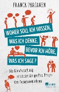 Cover-Bild zum Titel 'Woher soll ich wissen, was ich denke, bevor ich höre, was ich sage?' von 'Franca Parianen'