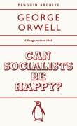 Cover-Bild zum Titel 'Can Socialists be Happy?' von 'George Orwell'