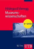 Museumswissenschaften - Hildegard Vieregg