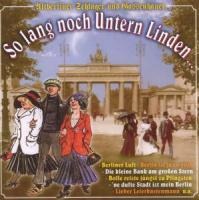 So Lang Noch Untern Linden - Div. Inter. /Altberliner Schlager u. Gassenhauer