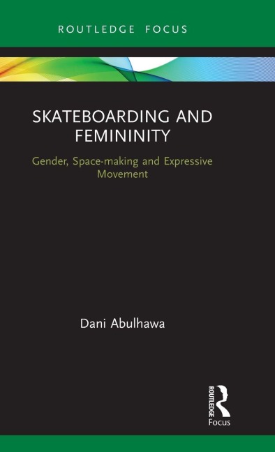 Skateboarding and Femininity - Dani Abulhawa