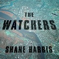 The Watchers: The Rise of America's Surveillance State - Shane Harris