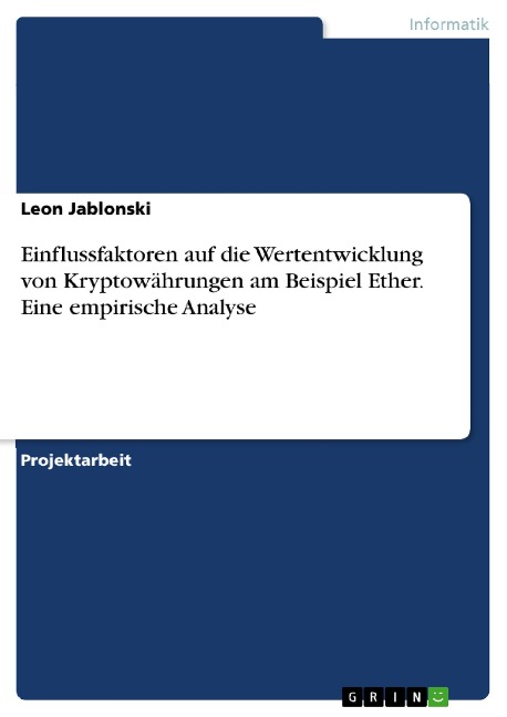 Einflussfaktoren auf die Wertentwicklung von Kryptowährungen am Beispiel Ether. Eine empirische Analyse - Leon Jablonski