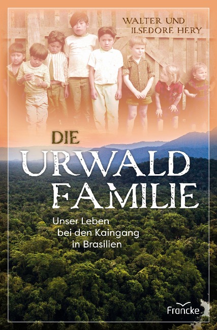 Die Urwaldfamilie - Walter Hery, Ilsedore Hery