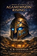 Cover-Bild zum Titel 'HOUSE OF ATREUS-Agamemnon Rising' von 'A B Goodman'