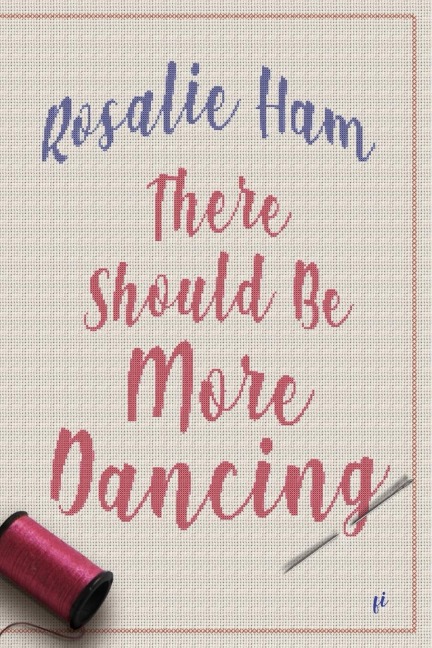 There Should Be More Dancing - Rosalie Ham