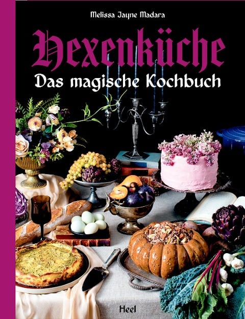 Hexenküche - Das magische Kochbuch - Voll mit altem Wissen, Ritualen, Magie und Hexerei - Melissa Jayne Madara