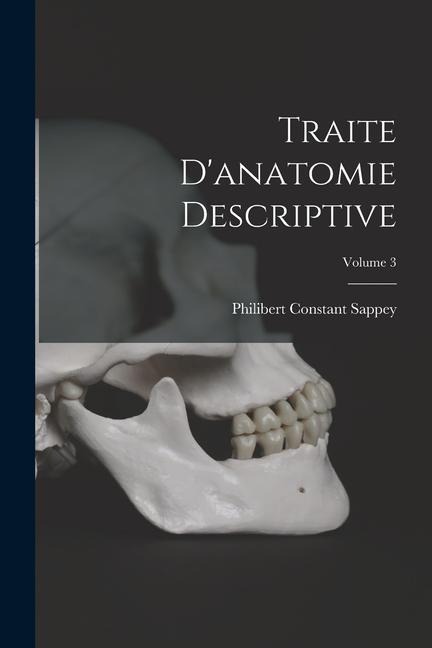 Traite D'anatomie Descriptive; Volume 3 - Philibert Constant Sappey