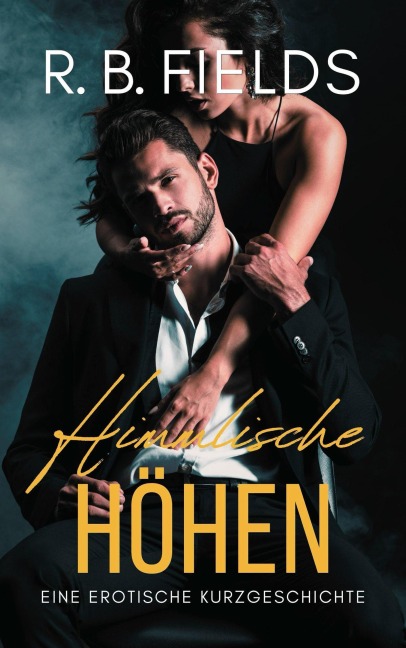 Himmlische Höhen: Eine Erotische Kurzgeschichte (Kurz und Würzig) - R. B. Fields
