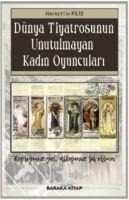 Dünya Tiyatrosunun Unutulmayan Kadin Oyunculari - Hayrettin Filiz