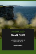 Cover-Bild zum Titel 'Ngerulmud Travel Guide: A Comprehensive Guide to Ngerulmud, Palau.' von 'Daniel Windsor'