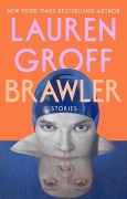 Cover-Bild zum Titel 'Brawler' von 'Lauren Groff'
