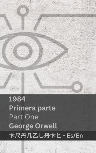 1984 (Primera Parte / Part One) - George Orwell