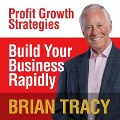 Build Your Business Rapidly: Profit Growth Strategies - Brian Tracy