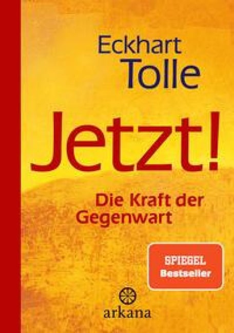 Jetzt! Die Kraft der Gegenwart - Eckhart Tolle