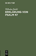 Cover-Bild zum Titel 'Erklärung von Psalm 47' von 'Wilhelm Diehl'