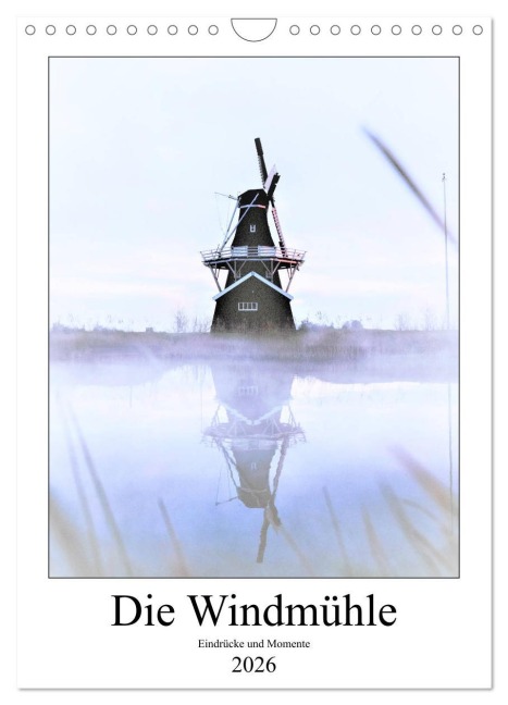 Die Windmühle - Eindrücke und Momente (Wandkalender 2026 DIN A4 hoch), CALVENDO Monatskalender - Same Same