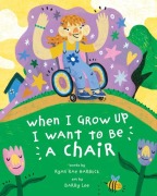 Cover-Bild zum Titel 'When I Grow Up I Want to Be a Chair' von 'Ryan Rae Harbuck'