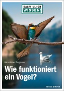 Cover-Bild zum Titel 'Das will ich wissen! Wie funktioniert ein Vogel?' von 'Hans-Heiner Bergmann'