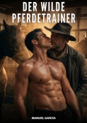 Cover-Bild zum Titel 'Der wilde Pferdetrainer' von 'Manuel García'