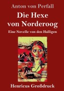Cover-Bild zum Titel 'Die Hexe von Norderoog (Großdruck)' von 'Anton von Perfall'