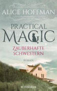Cover-Bild zum Titel 'Practical Magic. Zauberhafte Schwestern' von 'Alice Hoffman'