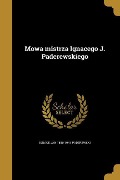 Mowa mistrza Ignacego J. Paderewskiego - Ignace Jan Paderewski