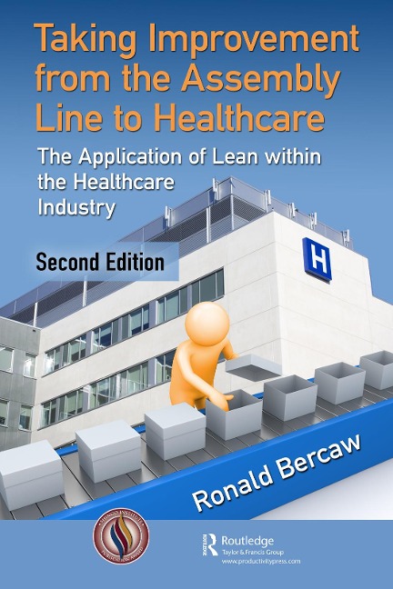 Taking Improvement from the Assembly Line to Healthcare - Ronald G. Bercaw