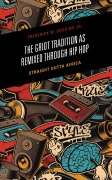 Cover-Bild zum Titel 'The Griot Tradition as Remixed through Hip Hop' von 'Frederick Gooding Jr.'