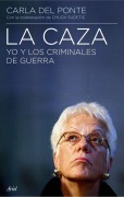 Cover-Bild zum Titel 'La caza : yo y los criminales de guerra' von 'Carla Del Ponte, Chuck Sudetic'