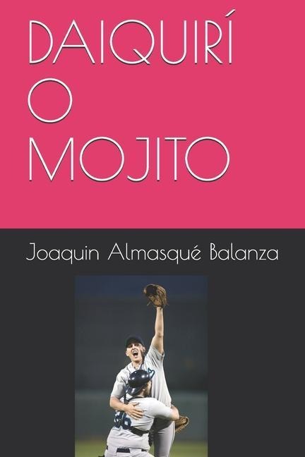 Daiquirí O Mojito - Joaquin Almasqué Balanza
