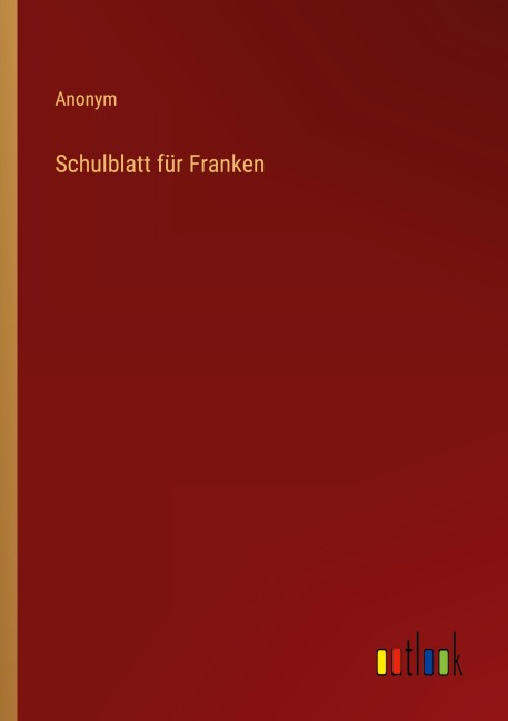 Schulblatt für Franken - Anonym