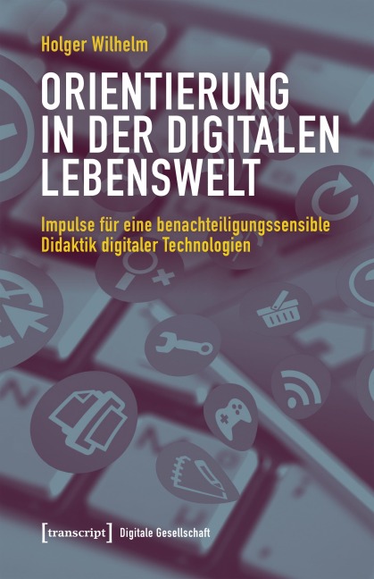 Orientierung in der digitalen Lebenswelt - Holger Wilhelm