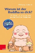 Warum ist der Buddha so dick? - Wolfgang Reinbold