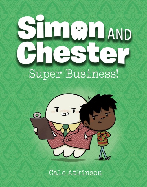 Super Business! (Simon and Chester Book #6) - Cale Atkinson